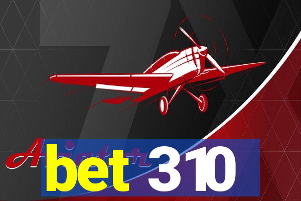 bet 310